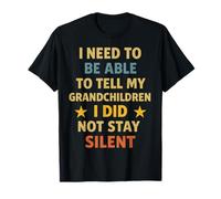 I Need To Be Able To Tell My Grandchildren I Did Stay Silent T-Shirt