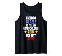 I Need to Be Able to Tell My Grandchildren I Did Stay Silent Tank Top