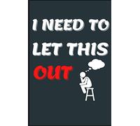I Need To Let This Out: For Lonely People, Anxiety, Stress Relief Therapy Writing Journal