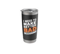 I Need to Make Better Bad Decisions Stainless Steel Insulated Tumbler