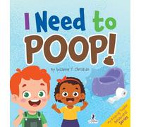 I Need to Poop!: Gentle Affirmations for Toddlers Learning to Go Poop and Listen to Their Bodies (My Amazing Toddler Behavioral)