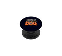 I Need to See a Man About a Dog Owner Canine Lover Pet Humor PopSockets Adhesive PopGrip