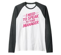 I Need to Speak to Your Manager Viral Meme Sarcasm Raglan Baseball Tee