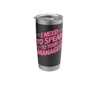 I Need to Speak to Your Manager Viral Meme Sarcasm Stainless Steel Insulated Tumbler