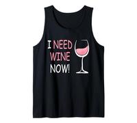 I Need Wine Now Funny Wine Drinking Glass of Wine Tank Top