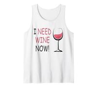 I Need Wine Now Funny Wine Drinking Glass of Wine Tank Top