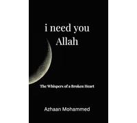 i need you Allah: The Whispers of a Broken Heart