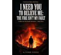 I NEED YOU TO BELIEVE ME: THE FIRE ISN'T MY FAULT: A Killer Isn't Me Puzzle Adventure - Book Three