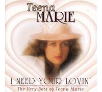 I Need Your Lovin': The Very Best of Teena Marie By Teena Marie (1994-05-17)