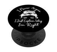 I Never Argue I Just Explain Why I'm Right Funny Saying PopSockets Adhesive PopGrip