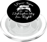 I Never Argue I Just Explain Why I'm Right Funny Saying PopSockets PopGrip for MagSafe