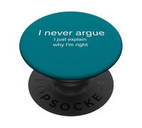 I Never Argue I Just Explain Why I'm Right PopSockets Adhesive PopGrip