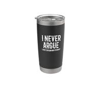 I Never Argue I Just Explain Why I'm Right Sarcastic Phrase Stainless Steel Insulated Tumbler