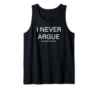 I Never Argue I Just Explain Why I'm Right Tank Top