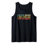 I Never Argue Just Explain Why I'm Right Funny Sarcastic Tank Top