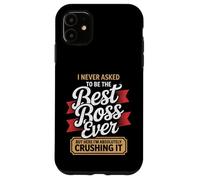I Never Asked to Be the Best Boss Ever Here I'm Crushing It Case for iPhone 11