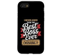 I Never Asked to Be the Best Boss Ever Here I'm Crushing It Case for iPhone SE (2020) / 7/8