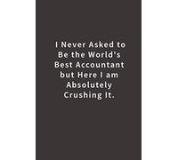 I never asked to be the World's Best Accountant: Lined notebook