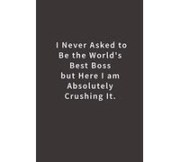 I never asked to be the World's Best Boss: Lined notebook