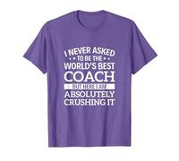 I Never Asked to be The World's Best Coach T-Shirt, Men, Purple Heather, Medium