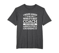 I Never Asked to be The World's Best Coach T-Shirt, Men's Big and Tall, Dark Heather Grey, 6X Tall