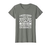 I Never Asked to be The World's Best Coach T-Shirt, Women, Olive Heather, X-Small