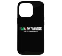 I NEVER BE WRONG (NEVER in Italian means NEVER) Case for iPhone 13 Pro