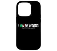 I NEVER BE WRONG (NEVER in Italian means NEVER) Case for iPhone 14 Pro