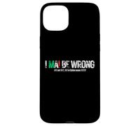 I NEVER BE WRONG (NEVER in Italian means NEVER) Case for iPhone 15 Plus