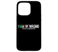 I NEVER BE WRONG (NEVER in Italian means NEVER) Case for iPhone 15 Pro Max