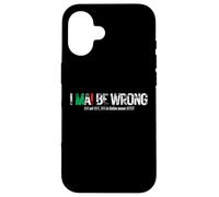 I NEVER BE WRONG (NEVER in Italian means NEVER) Case for iPhone 16