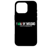 I NEVER BE WRONG (NEVER in Italian means NEVER) Case for iPhone 16 Pro