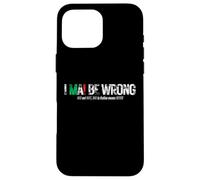 I NEVER BE WRONG (NEVER in Italian means NEVER) Case for iPhone 16 Pro Max