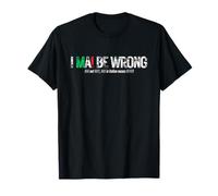 I Never BE Wrong (Never in Italian Means Never) T-Shirt