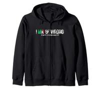 I NEVER BE WRONG (NEVER in Italian means NEVER) Zip Hoodie