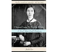 I Never Came to You in White: A Novel About Emily Dickinson