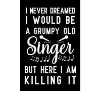 I never dreamed I would be a grumpy old Singer but here i am killing it: Notebook to Write in for Mother's Day, Mother's day Singer gifts, Singer journal, Singer notebook, Singer mom gifts