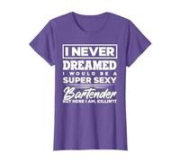 I Never Dreamed I Would Be A Super Sexy Bartender T-Shirt