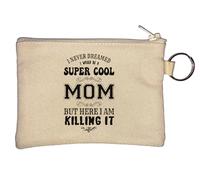 I Never Dreamed I Would Be Super Cool Mom But Here I Am Key Chain Coin Purse Beige