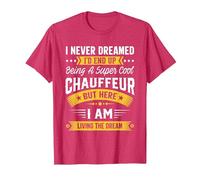 I Never Dreamed I'd Be A Cool Chauffeur Funny Chauffeur T-Shirt, Men, Red Heather, X-Large