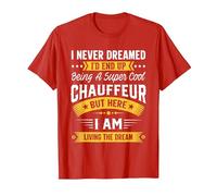 I Never Dreamed I'd Be A Cool Chauffeur Funny Chauffeur T-Shirt, Men, Red, Small