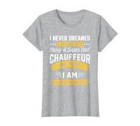 I Never Dreamed I'd Be A Cool Chauffeur Funny Chauffeur T-Shirt, Women, Heather Grey, Small