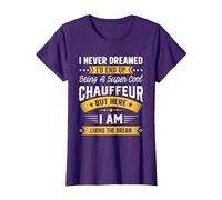 I Never Dreamed I'd Be A Cool Chauffeur Funny Chauffeur T-Shirt, Women, Purple, X-Small