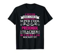 I Never Dreamed I'd Be A Cool Preschool Teacher T-Shirt