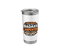 I Never Dreamed I'd Be Such A Badass Carpenter But Here I Am Stainless Steel Insulated Tumbler