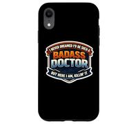 I Never Dreamed I'd Be Such A Badass Doctor But Here I Am MD Case for iPhone XR