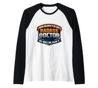 I Never Dreamed I'd Be Such A Badass Doctor But Here I Am MD Raglan Baseball Tee