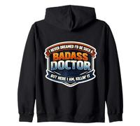 I Never Dreamed I'd Be Such A Badass Doctor But Here I Am MD Zip Hoodie