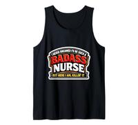 I Never Dreamed I'd Be Such A Badass Nurse But Here I Am Tank Top