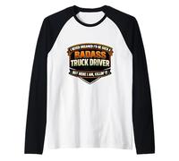 I Never Dreamed I'd Be Such A Badass Truck Driver Trucker Raglan Baseball Tee